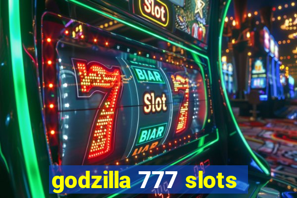 godzilla 777 slots